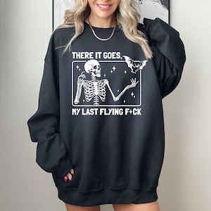 There It Goes My Last Flying F Crewneck Sweatshirt, Halloween Shirt Funny, Oversized Graphic Tee, Skeleton Sweatshirt, Gift Halloween Lover