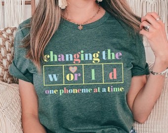 Changing The World One Phoneme At A Time Tshirt, Teach Kids to Read Shirt, Kindergarten Teacher Shirt, Dyslexia Teacher Shirt, Teacher Gift