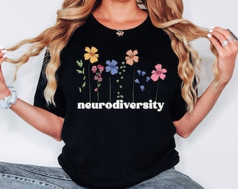 Neurodiversity Shirt, Flower Shirt, Autism Awareness Shirt, Autistic Pride Shirt, Autism mom gifts, Autism Shirt, Neurodiversity Tshirt