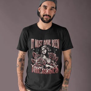 Grateful Dead It Must Have Been the Roses Shirt, Deadhead Gift Concert Shirt, Retro Vintage Tee Gothic Shirt Gift for Deadhead Jerry Garcia