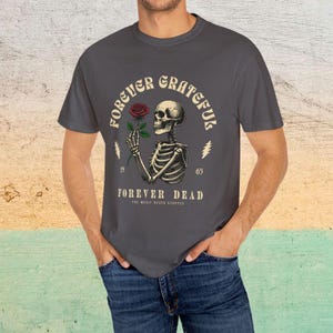 Grateful Dead Forever Grateful Shirt, Deadhead Gift, Concert Shirt, Retro Vintage Tee, Gothic Shirt, Gift for Deadhead, Jerry Garcia