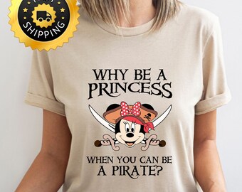 Why Be a Princess When You Can Be a Pirate Shirt, Funny Minnie Pirate Themed Shirt, Pirates Family Shirt, Cruise Shirt, Disney Pirate Shirt