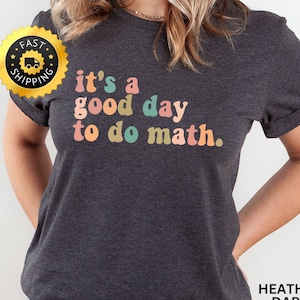 Math Teacher Shirt, It&#39;s A Good Day To Do Math Shirt, Math Lover Tee, Math Teacher Gift,Back To School Shirt,Math Shirt,Math enthusiast Gift