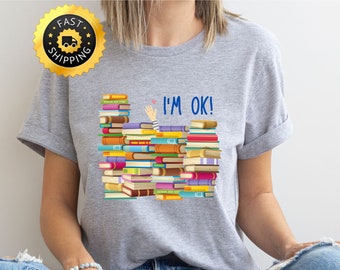 I'm Ok Book Stack Shirt, Funny Reading Tee
