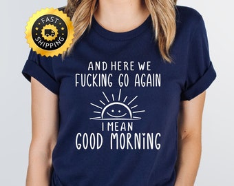 Funny Coworker Shirt, Sarcastic Good Morning Gift