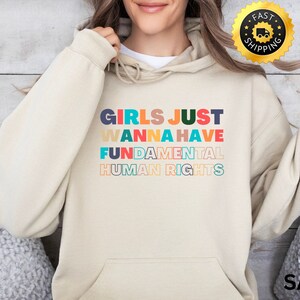 Girls Just Wanna Have Fundamental Human Rights Sweatshirt, Women Rights Shirt,Equality Rights Hoodie, Feminist Shirt, Fundamental Rights Tee
