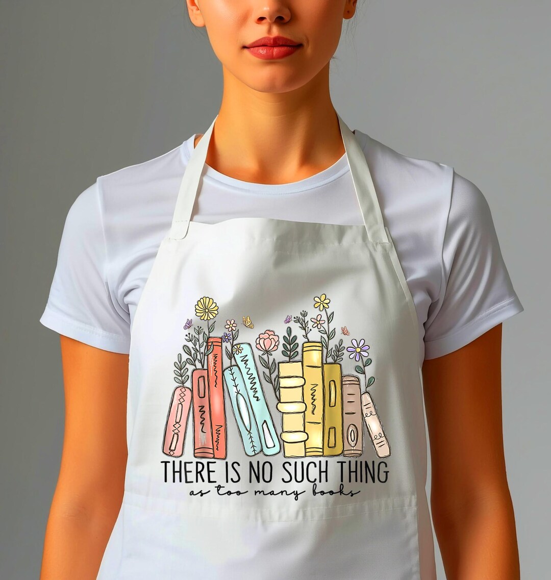 There is No Such Thing as Too Many Books Apron, Book Lover Mom Kitchen ...