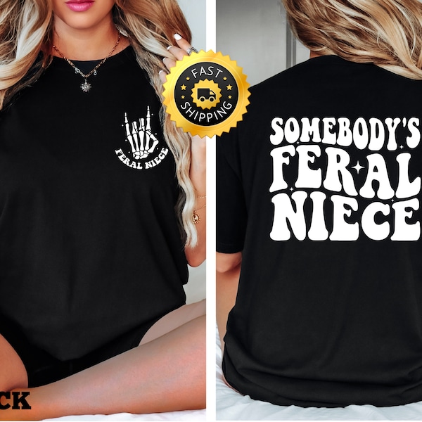 Somebodys Feral niece shirt, Feral niece Gift, Funny niece Tee, Family Gift Tee, Cute Family niece Gift, Cute niece shirt, Funny Family Tee