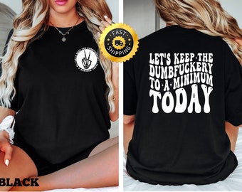 Sarkastisches T-Shirt, lustiges Zitat Shirt, Dumbfuckery Minimum