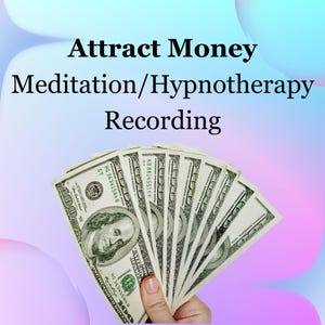 May include: Image features a hand holding a fan of hundred-dollar bills against a pastel gradient background. Text overlay reads "Attract Money Meditation/Hypnotherapy Recording."