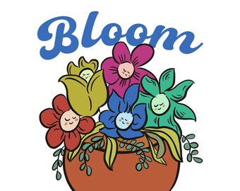 May include: A colorful illustration of a flower pot with the word "Bloom" above it. The pot contains five flowers with smiling faces, each a different color: red, yellow, green, blue, and purple.