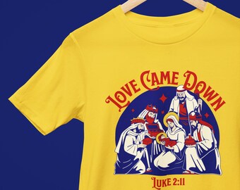 Love Came Down Christmas T-Shirt | Luke 2:11 | Christian Gift