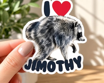 I Love Jimothy Raccoon Sticker | Funny Viral Raccoon Meme Decal | Cute Wildlife Waterproof Vinyl Sticker | Gift for Raccoon Fans