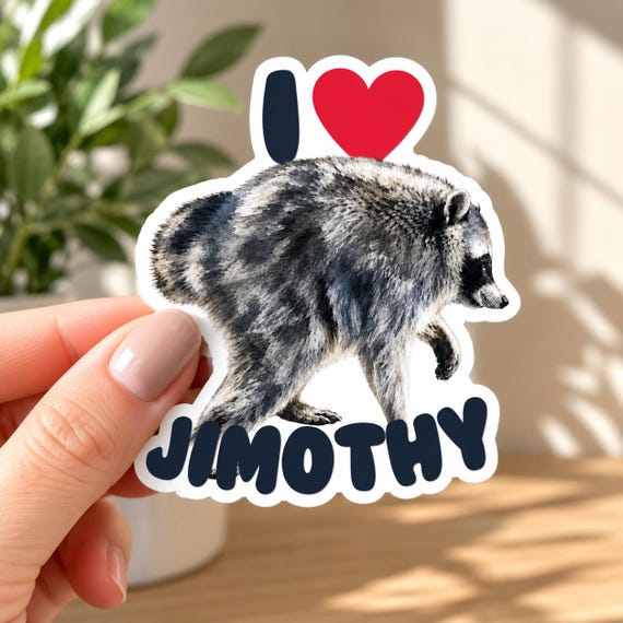I Love Jimothy Raccoon Sticker | Funny Viral Raccoon Meme Decal | Cute Wildlife Waterproof Vinyl Sticker | Gift for Raccoon Fans