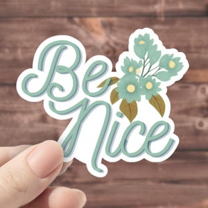 Be Nice Vinyl Sticker: Waterproof Mental Health Decal