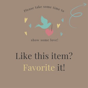 May include: A taupe graphic sign featuring a light blue bird carrying a pink heart, surrounded by small yellow and blue hearts. The text reads: Please take some time to show some love! Like this item? Favorite it! A light blue arrow points right.