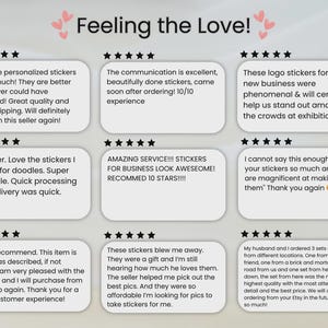 May include: A graphic display titled Feeling the Love! featuring nine customer reviews arranged in a grid. Each review includes a five-star rating icon and text praising personalized stickers, business logo stickers, and service quality with various testimonials.