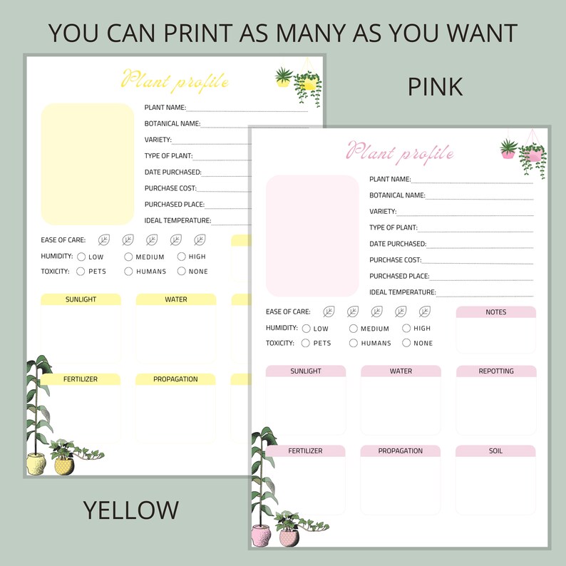 May include: Printable plant profile templates in yellow and pink. Each template includes sections for plant name, botanical name, variety, type of plant, date purchased, purchase cost, purchased place, ideal temperature, ease of care, humidity, toxicity, sunlight, water, fertiliser, propagation, and notes.