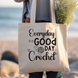 everyday is a good day to crochet canvas tote bag crochet lovers bag gift idea crocheter funny crochet tote yarn bag everyday bag women