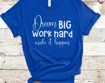 Motiverend T-shirt voor moeders: droom groot, werk hard