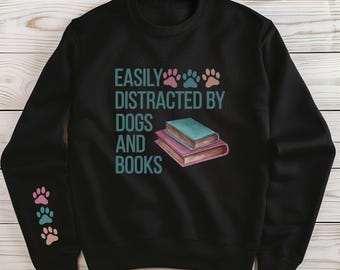Dogs and Books Sweatshirt | Easily Distracted Reader Crewneck