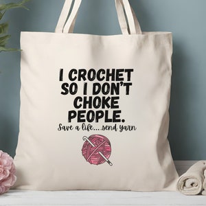 Crochet lovers canvas bag yarn lover tote funny crocheter and knitters gift idea I crochet so I don't choke people canvas tote yarn carryall