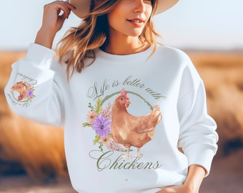 Life is Better with Chickens Sweatshirt, Cottagecore Farm Sweater
