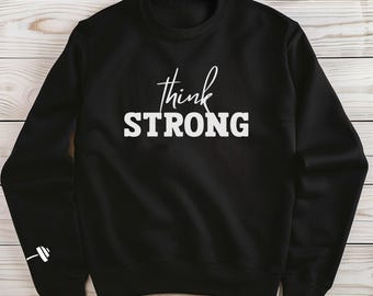 Think Strong Fitness Sweatshirt - Gym Motivation Apparel