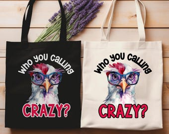 Funny Chicken Tote Bag - "Who You Calling Crazy?" Cotton Canvas