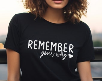 Remember Your Why T-Shirt, Minimalist Motivational Tee