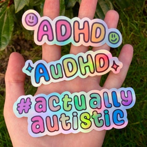 Holographic stickers AuDHD, ADHD and actually autistic. Embrace your neurodiversity. Neurospicy vinyl stickers.