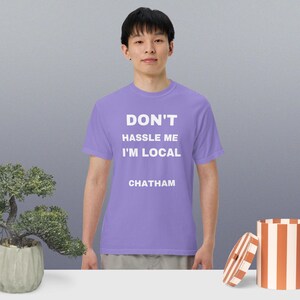 Don&#39;t Hassle me I&#39;m Local Tee! Chatham MA