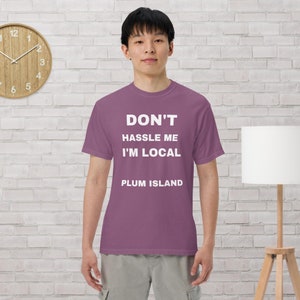 Don&#39;t Hassle me I&#39;m Local Tee! Plum Island MA!