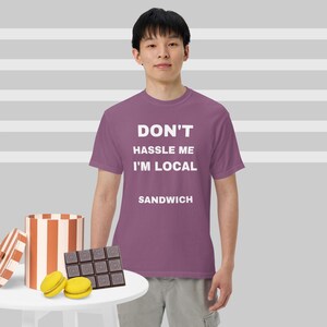Don&#39;t Hassle me I&#39;m Local Tee! Sandwich MA