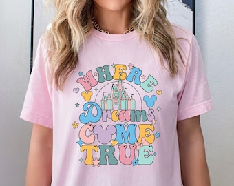 Disney Shirt Where Dreams Come True, Disney Castle Shirt, Disneyland Shirt, Magic Kingdom Shirt, Disney Vacation Shirt, Disney Trip Shirt