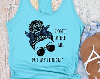 No me hagas levantarme el pelo, tanque de moño desordenado, moño desordenado divertido, mujer fuerte, pelo arriba, tanque de gimnasio, entrenamiento divertido, gimnasio divertido, tanque de mujer divertida