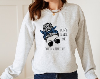 No me hagas ponerme el pelo arriba sudadera, sudadera de mujer fuerte, sudadera de moño desordenado, sudadera de mujer divertida, camisa de mujer ruda