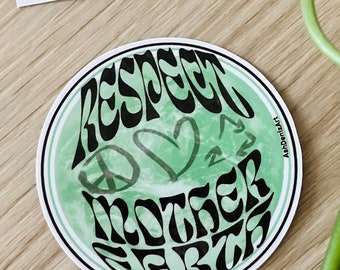 Respect Mother Earth Sticker // Cute Vinyl Environmental Art