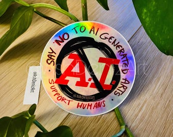 Anti-AI Art Sticker // Holographic Vinyl - Say No to AI Generated Arts / Support Humans