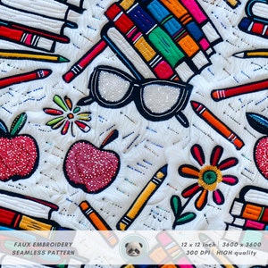 May include: A seamless pattern featuring faux embroidery of colorful school supplies, including books, pencils, apples, and flowers. The pattern is on a white background and is 12 inches by 12 inches.