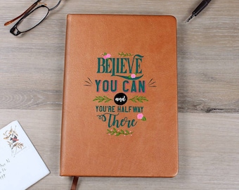Believe You Can Journal, Vegan Leather Cover, Lined Pages for Student, Great Gift for Teacher, Memory Keeper Notebook, Encouragement Journal