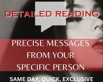 In Depth Specific Person Reading, What They Want to Say