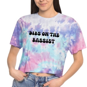 Dibs on the Bassist Tie-Dye Crop Tee, Dibs on the Bassist, Dibs on the Bassist Shirt, Dibs on the Bassist Tshirt, Dibs on the Bass Player