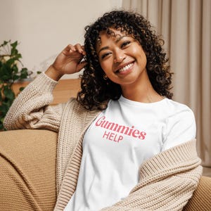 Gummies Help Women&#39;s Relaxed T-Shirt