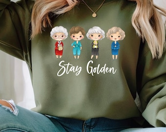 Stay Golden girls sweater, Like Blanche, Think Like Dorothy, The Golden Girls  , Stay Golden hoodie , Stay Golden sweater , Stay Golden