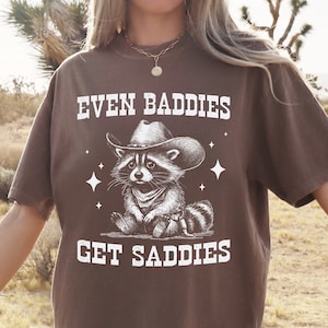 Even Baddies Get Saddies Shirt for Women and Men Funny Raccoon Graphic Tee Mental Health Shirt Anxiety Depression ADHD Comfort Colors