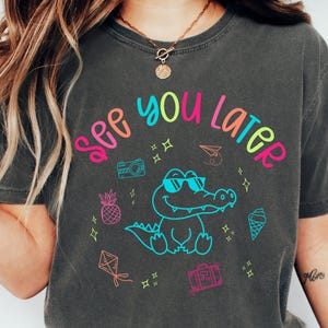 See You Later Alligator Teacher Shirt, Last Day of School, End of Year Shirt, Teacher Tee, Teacher Summer Gift, Teacher Gift Comfort Colors®