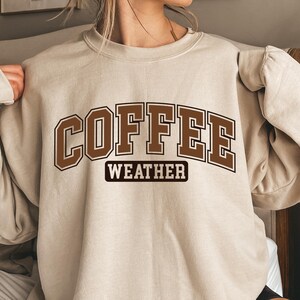 Coffee Weather Sweatshirt, Coffee Lover Sweatshirt, Coffee Sweatshirt, Cozy Weather Crewneck Sweatshirt, Cute Fall Sweater, Coffee Gift