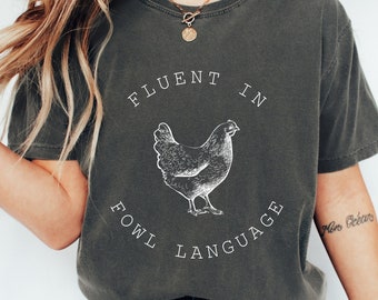 Funny Chicken Shirt Fluent In Fowl Language Gift for Chicken Lover Chicken Lady Gift Farmer Shirt Sarcasm Shirt Chicken Mom Shirt Farmer Tee
