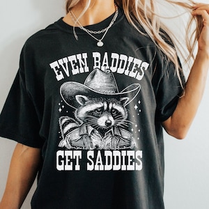Even Baddies Get Saddies Shirt for Women and Men Funny Raccoon Graphic Tee Mental Health Shirt Anxiety Depression ADHD Comfort Colors